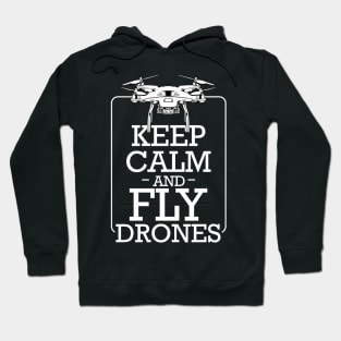 Drone - Keep Calm And Fly Drones - Pilot Statement Hoodie